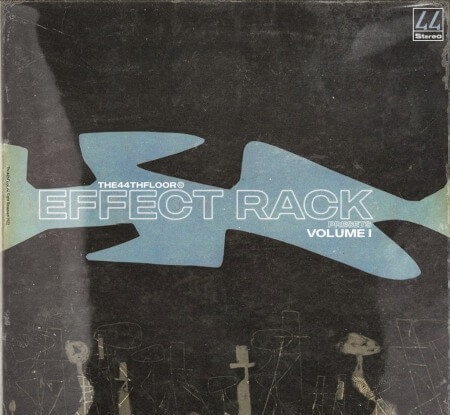 The44thfloor Effect Rack Presets Vol.1 Synth Presets